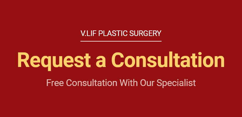 V.LIF PLASTIC SURGERY Request a Consultation Free Consultation With Our Specialist