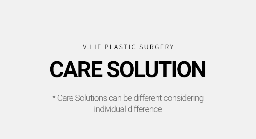 V.LIF PLASTIC SURGERY CARE SOLUTION * Care Solutions can be different considering individual difference